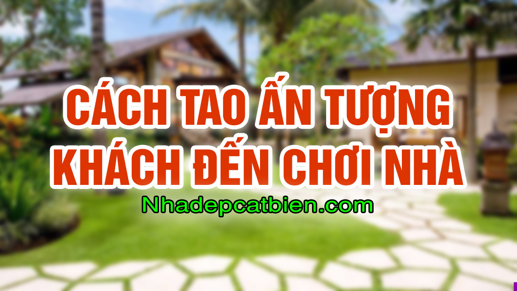 an-tuong-tot-khi-khach-den-choi-nha-cati